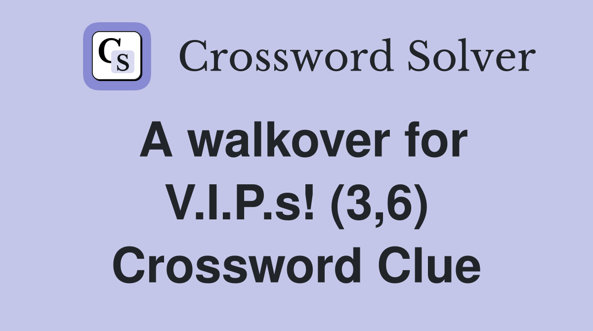 A walkover for V.I.P.s! (3,6) Crossword Clue