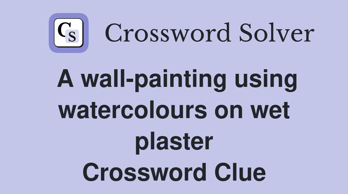 A wall-painting using watercolours on wet plaster Crossword Clue