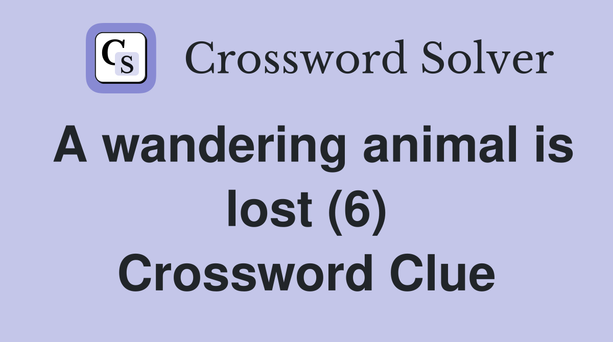 A wandering animal is lost (6) Crossword Clue