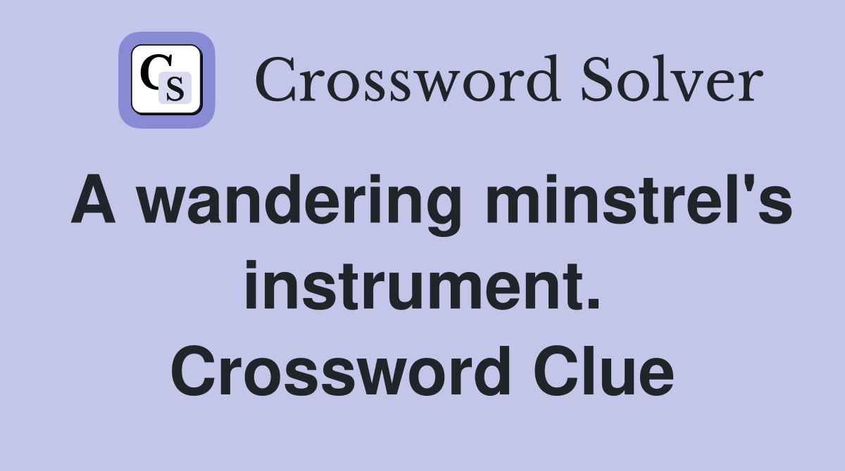A wandering minstrel's instrument. Crossword Clue