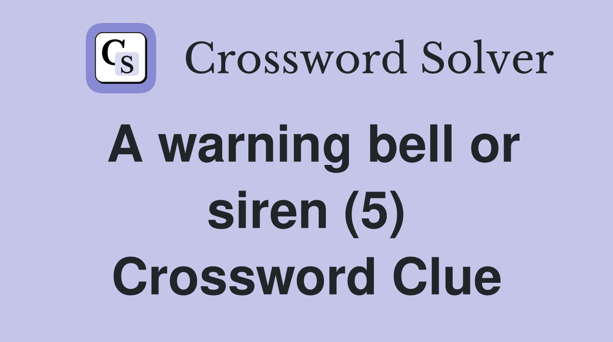 A warning bell or siren (5) Crossword Clue