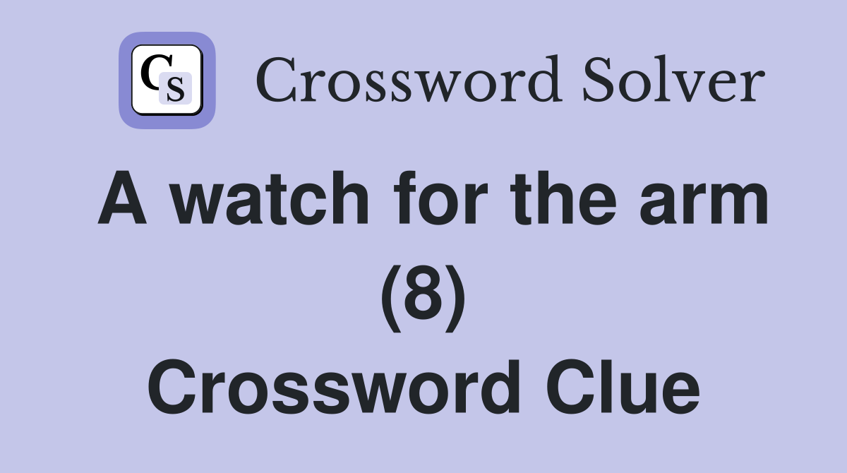 A watch for the arm (8) Crossword Clue