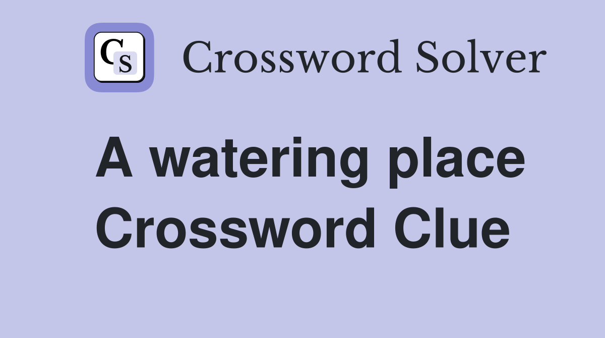 A watering place Crossword Clue