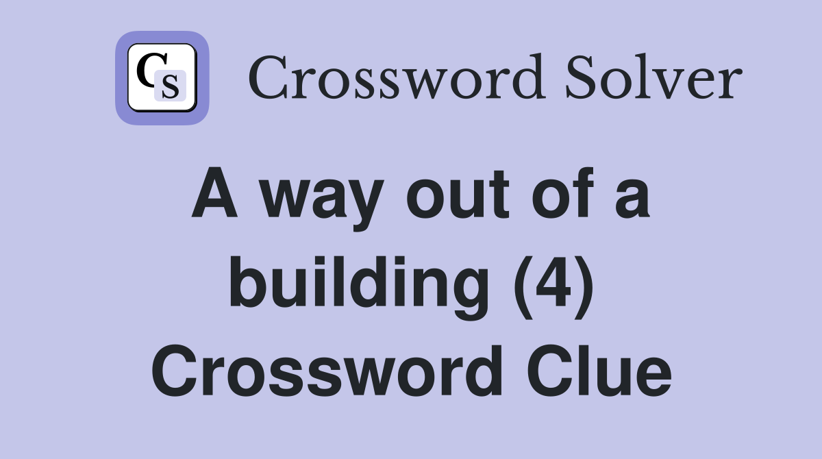 A way out of a building (4) Crossword Clue