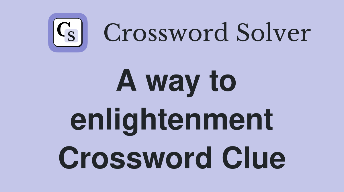 A way to enlightenment Crossword Clue