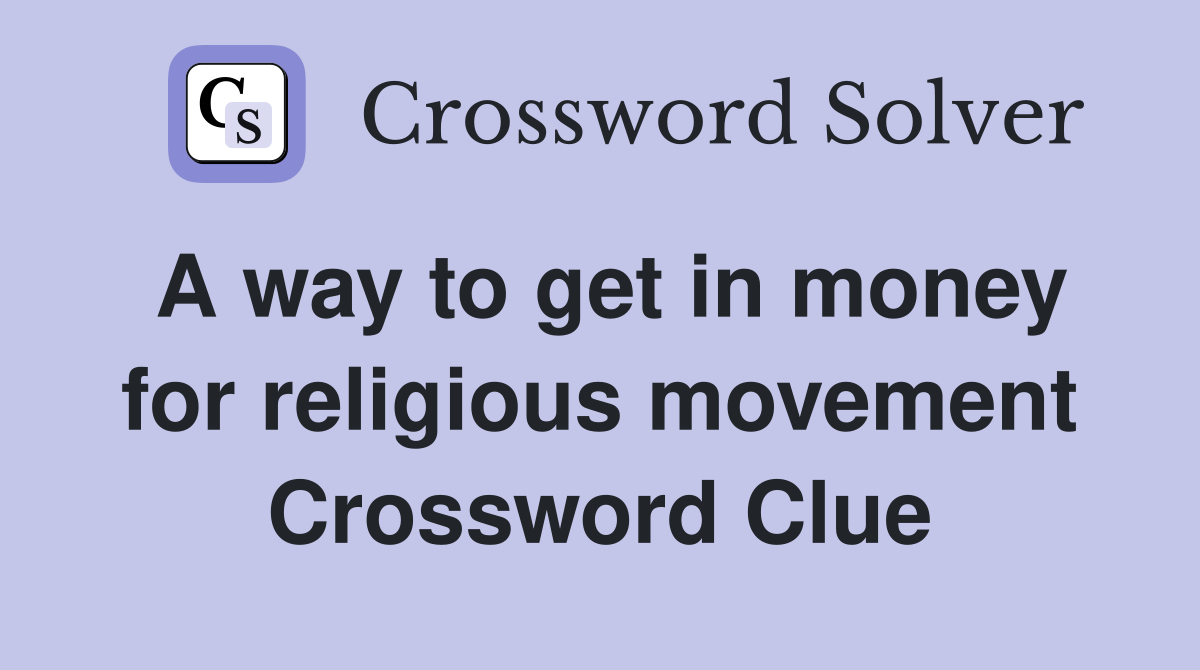 A way to get in money for religious movement Crossword Clue