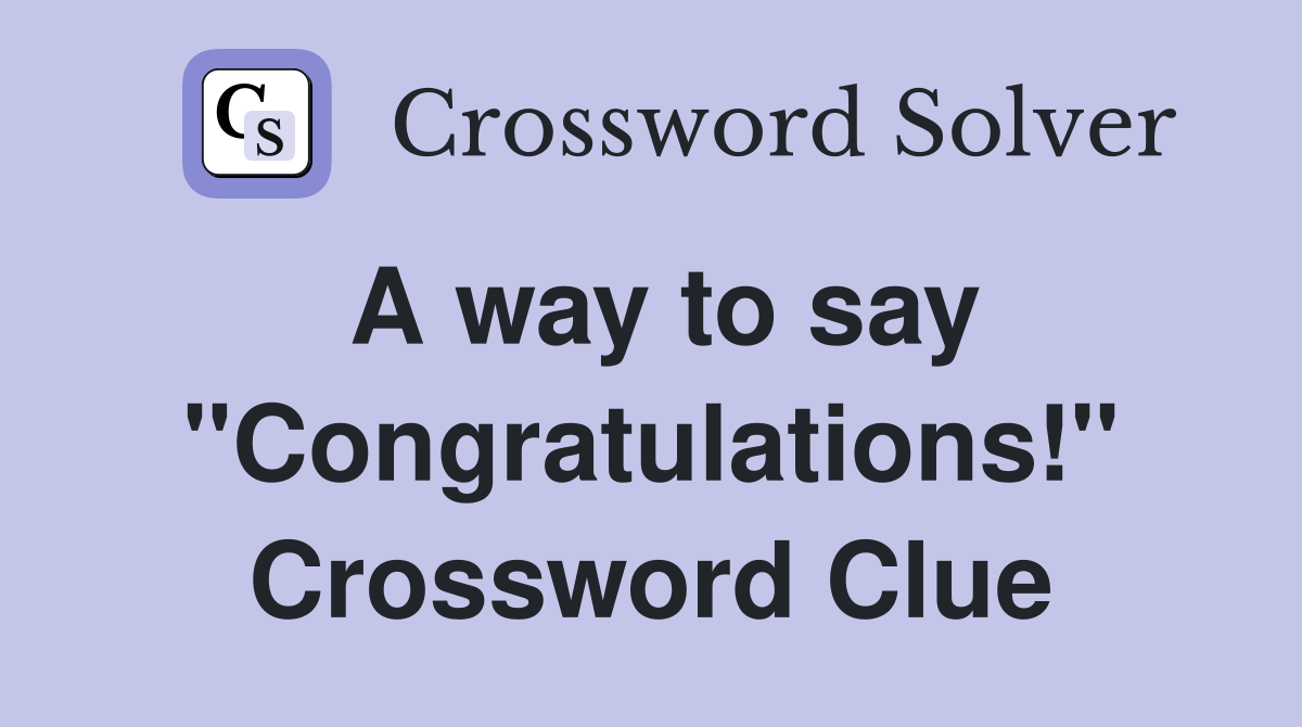 A way to say "Congratulations!" Crossword Clue