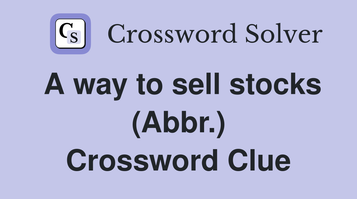 A way to sell stocks (Abbr.) Crossword Clue