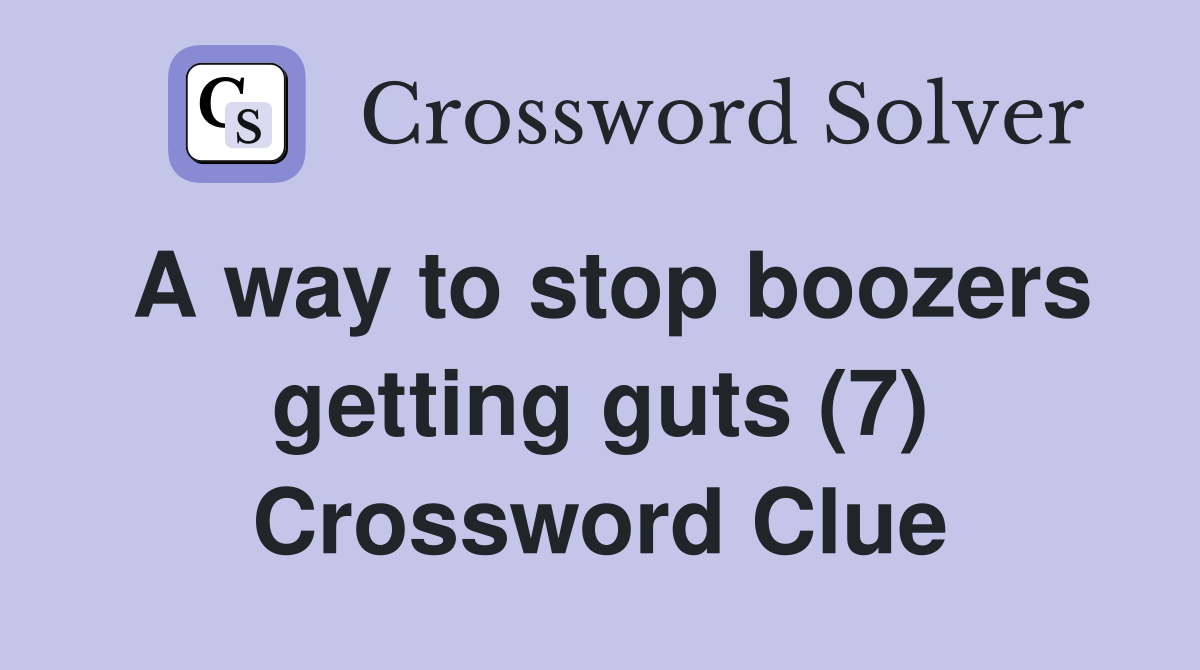 A way to stop boozers getting guts (7) Crossword Clue