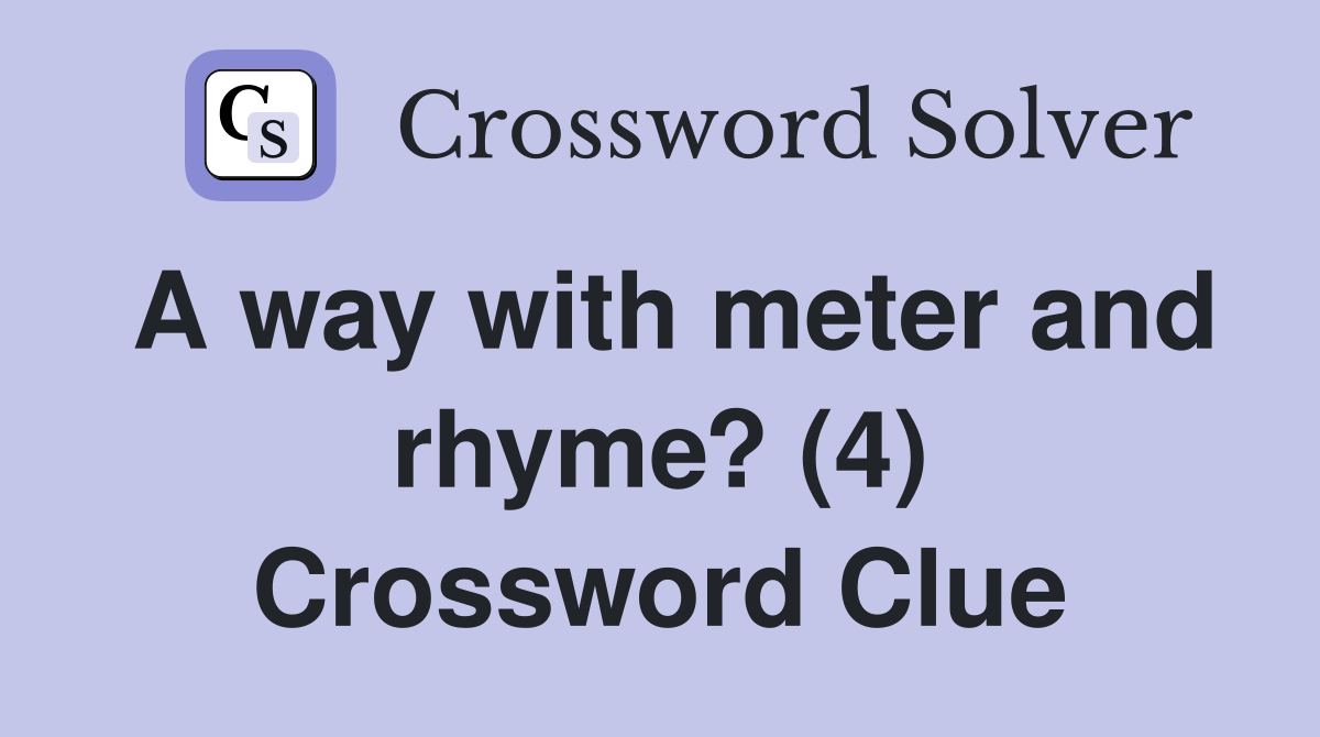 A way with meter and rhyme? (4) Crossword Clue