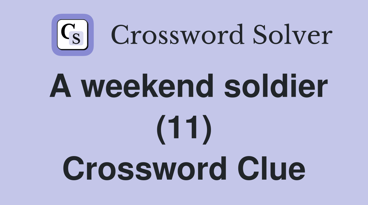 A weekend soldier (11) Crossword Clue