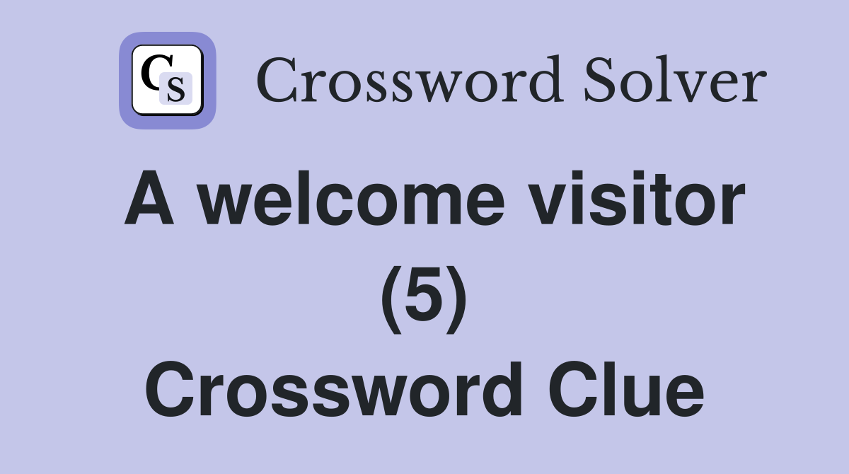 A welcome visitor (5) Crossword Clue
