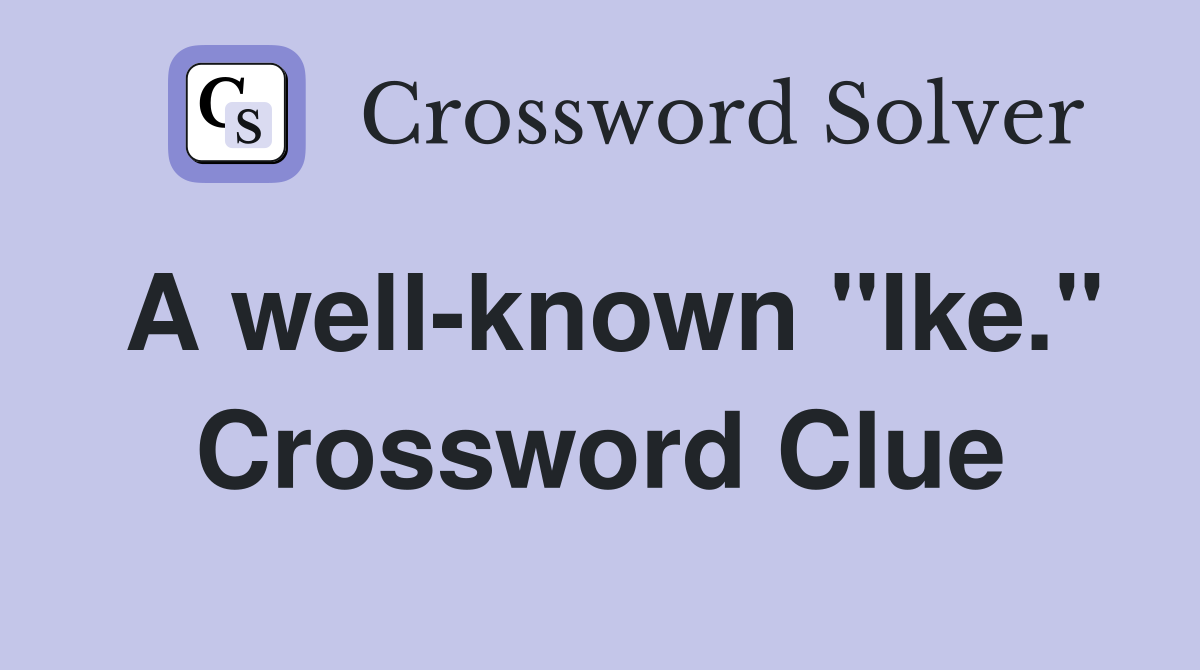 A well-known "Ike." Crossword Clue