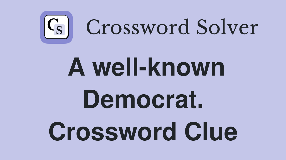 A well-known Democrat. Crossword Clue