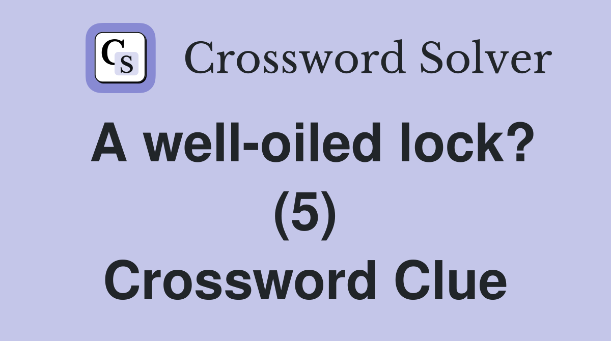 A well-oiled lock? (5) Crossword Clue