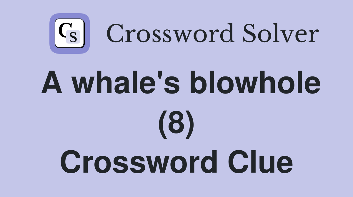 A whale's blowhole (8) Crossword Clue