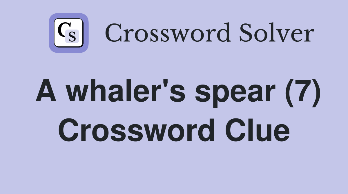 A whaler's spear (7) Crossword Clue