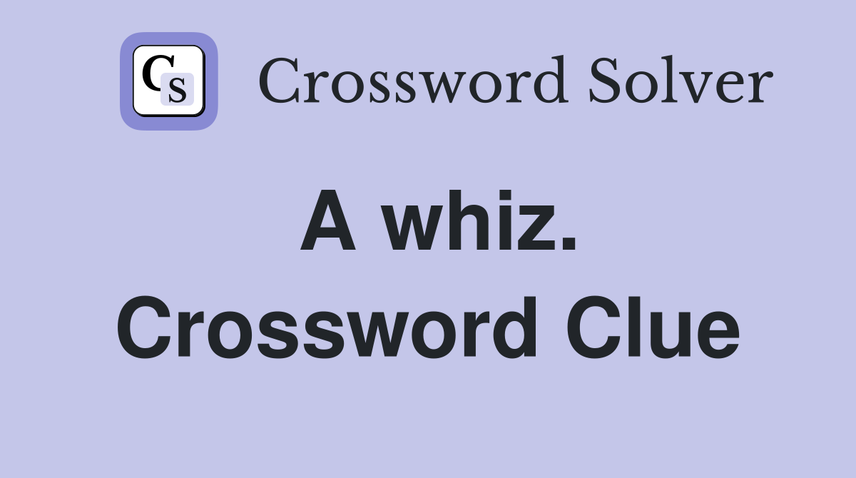 A whiz. Crossword Clue