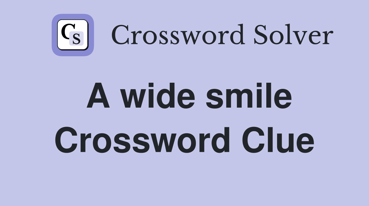 A wide smile Crossword Clue