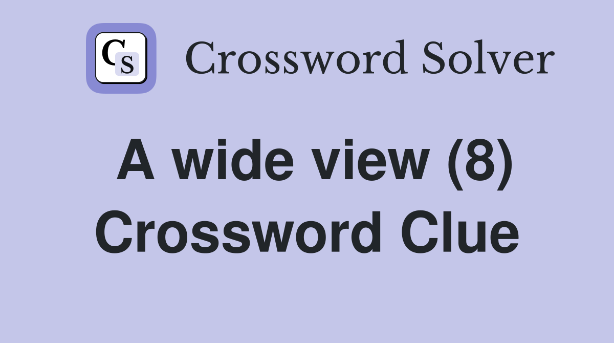 A wide view (8) Crossword Clue