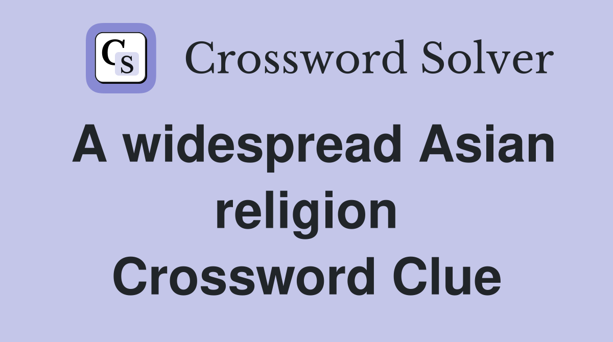 A widespread Asian religion Crossword Clue