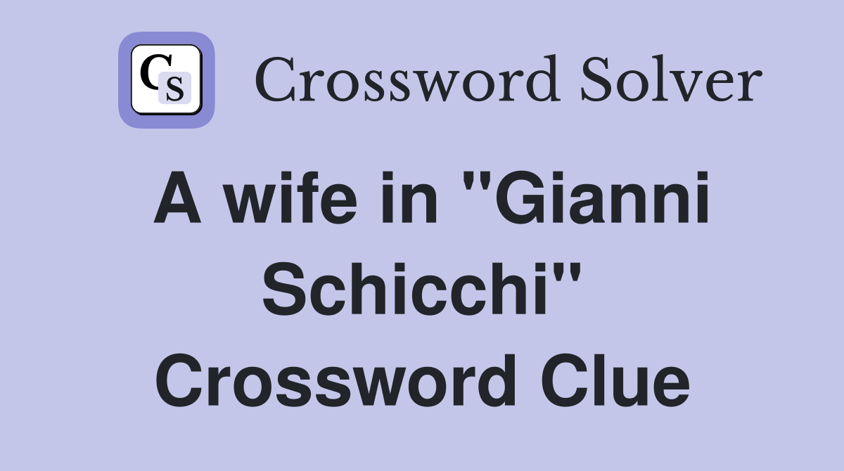 A wife in "Gianni Schicchi" Crossword Clue