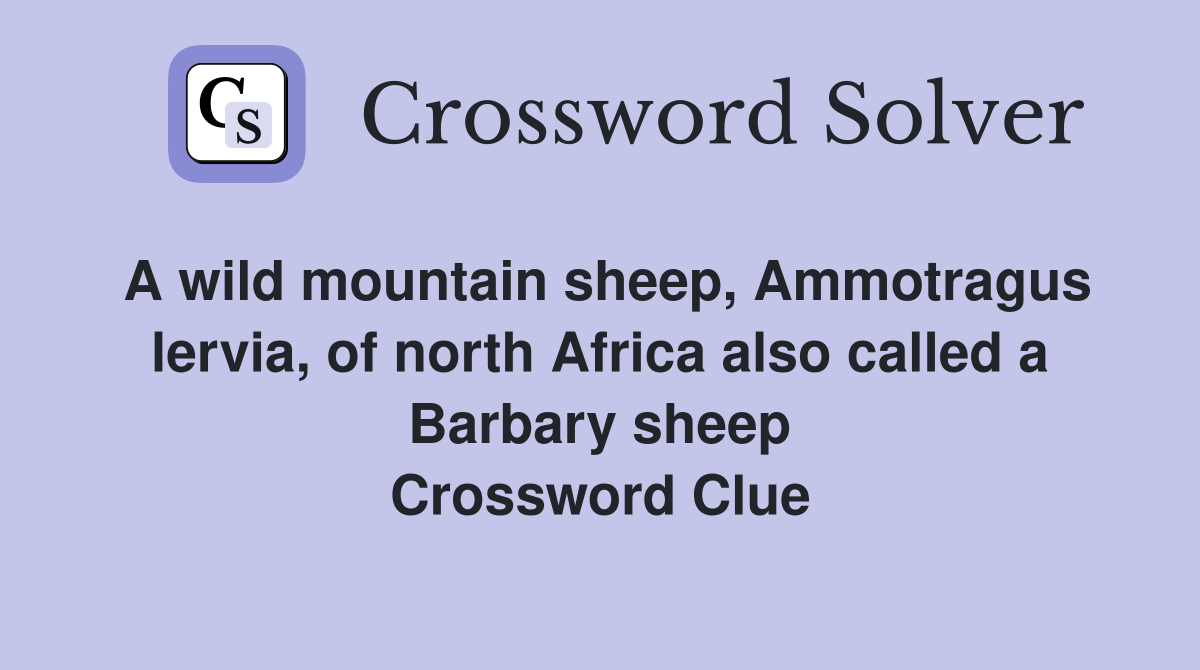 A wild mountain sheep, Ammotragus lervia, of north Africa also called a Barbary sheep Crossword Clue