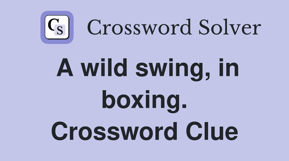 A wild swing, in boxing. Crossword Clue