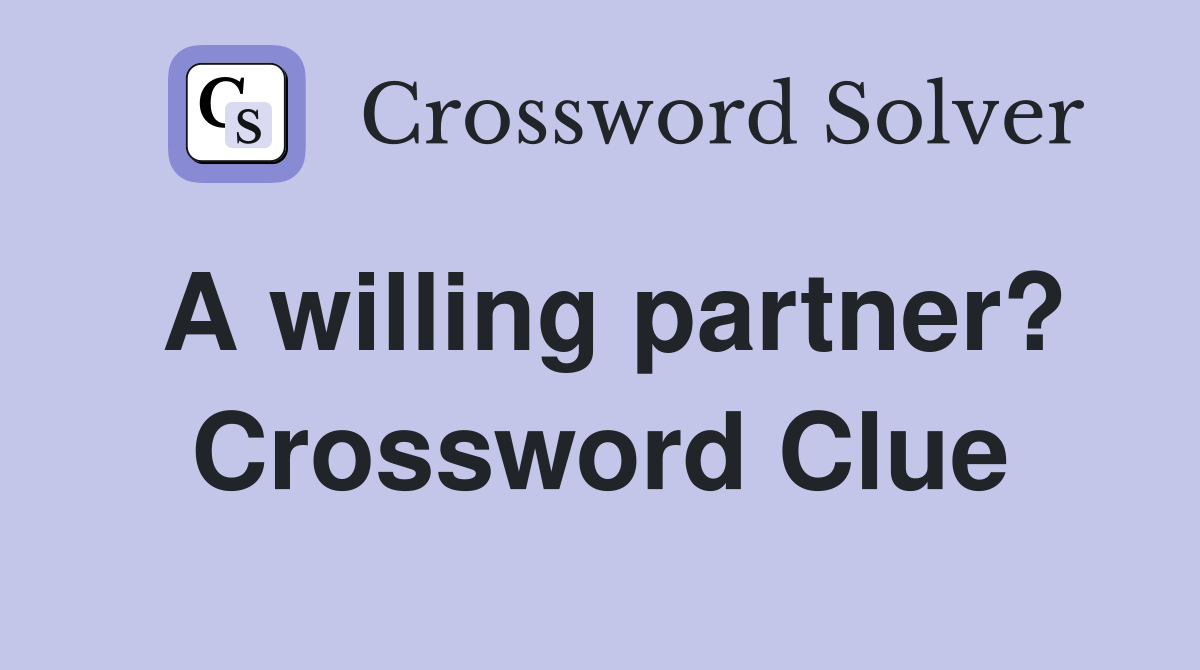 A willing partner? Crossword Clue