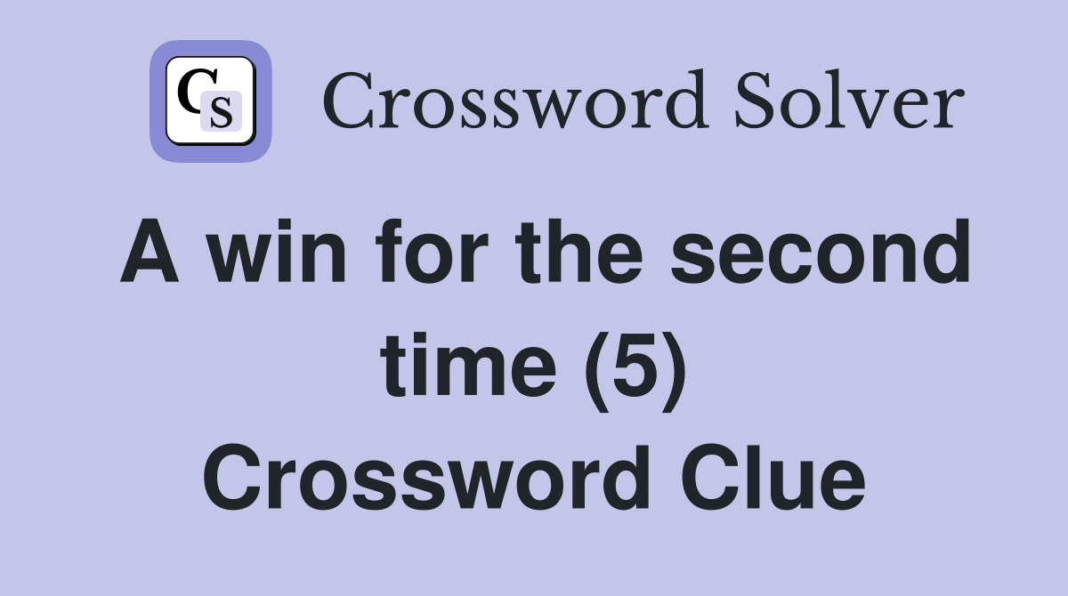 A win for the second time (5) Crossword Clue