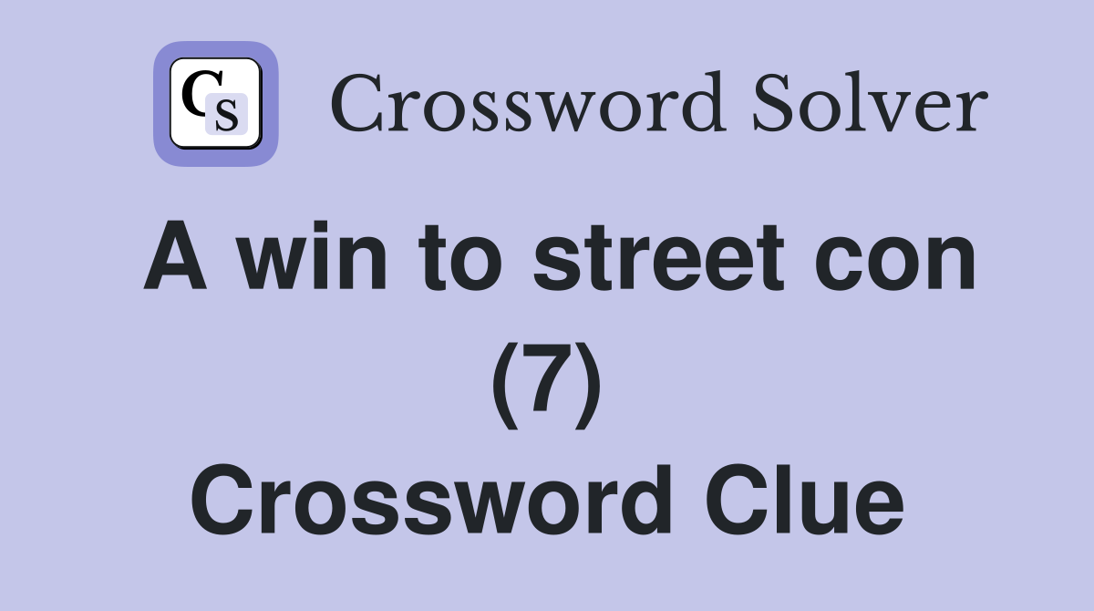 A win to street con (7) Crossword Clue
