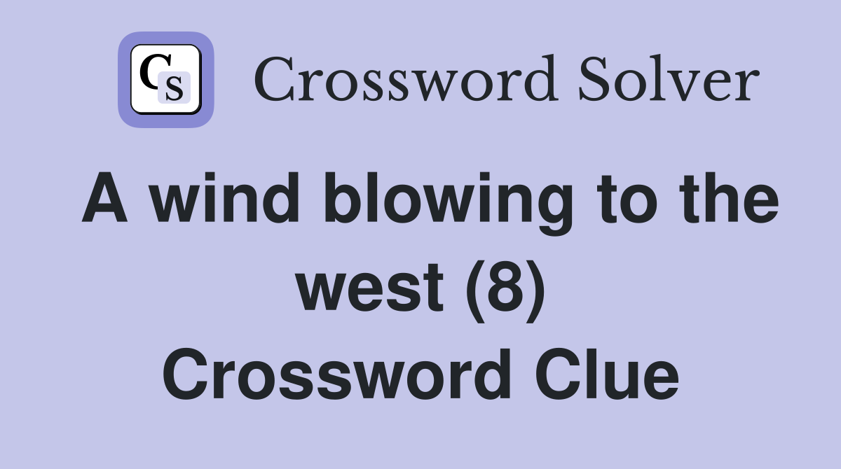 A wind blowing to the west (8) Crossword Clue