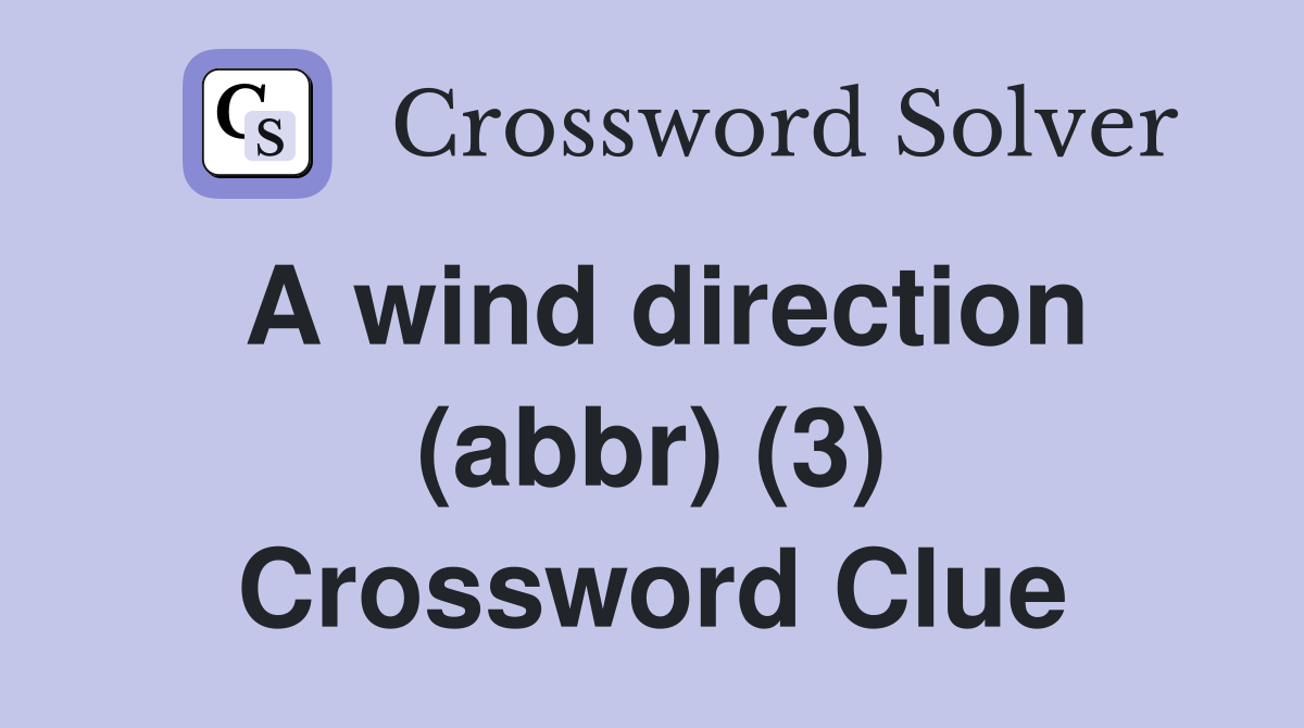 A wind direction (abbr) (3) Crossword Clue