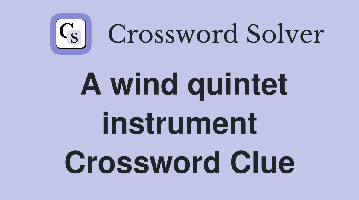 A wind quintet instrument Crossword Clue