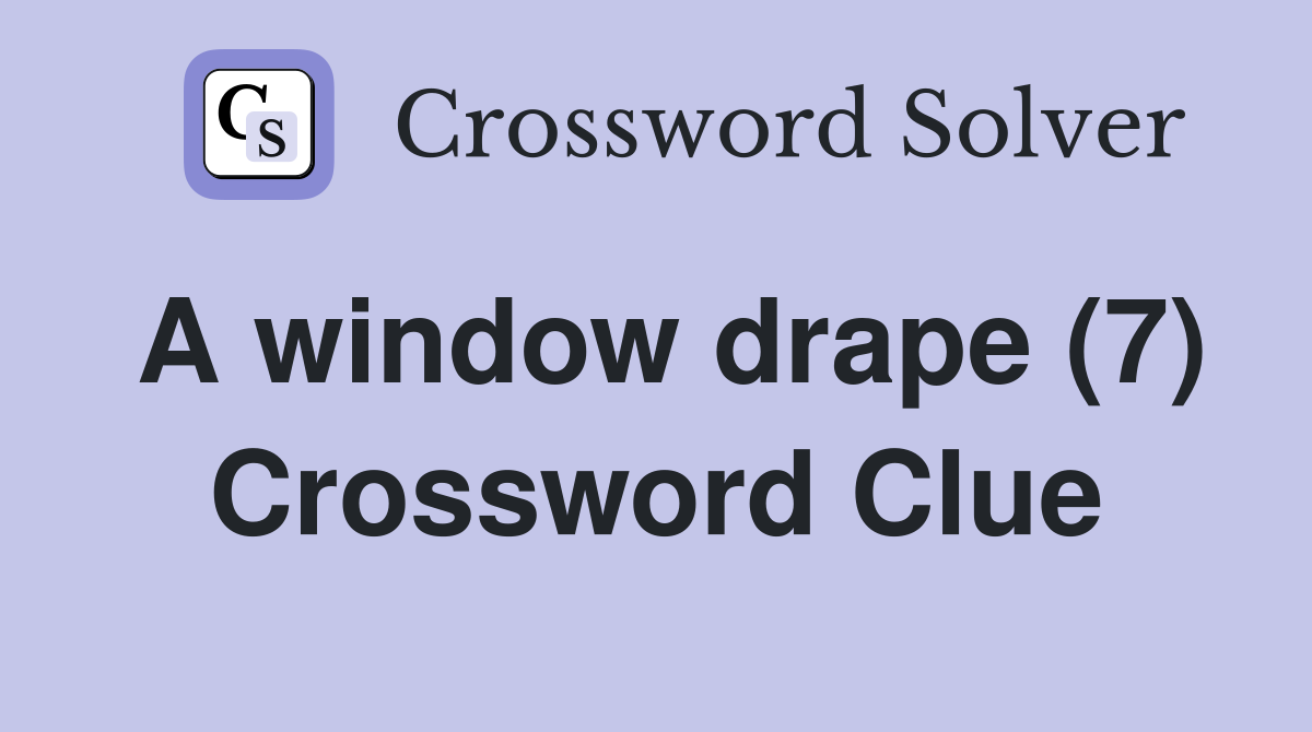 A window drape (7) Crossword Clue