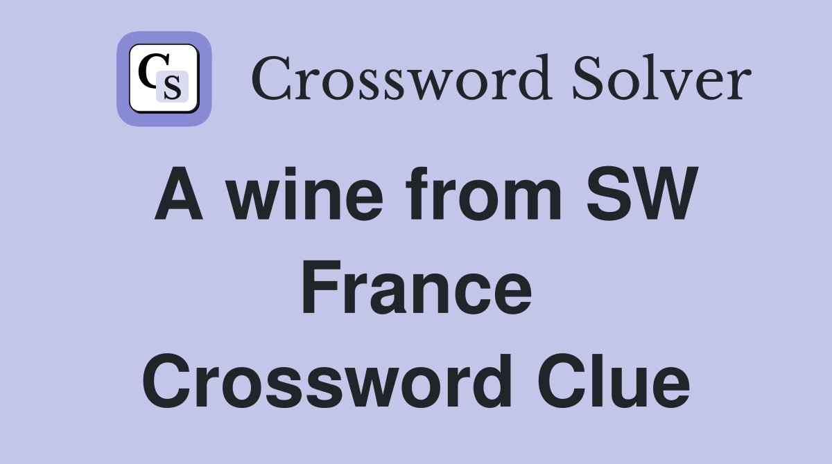 A wine from SW France Crossword Clue