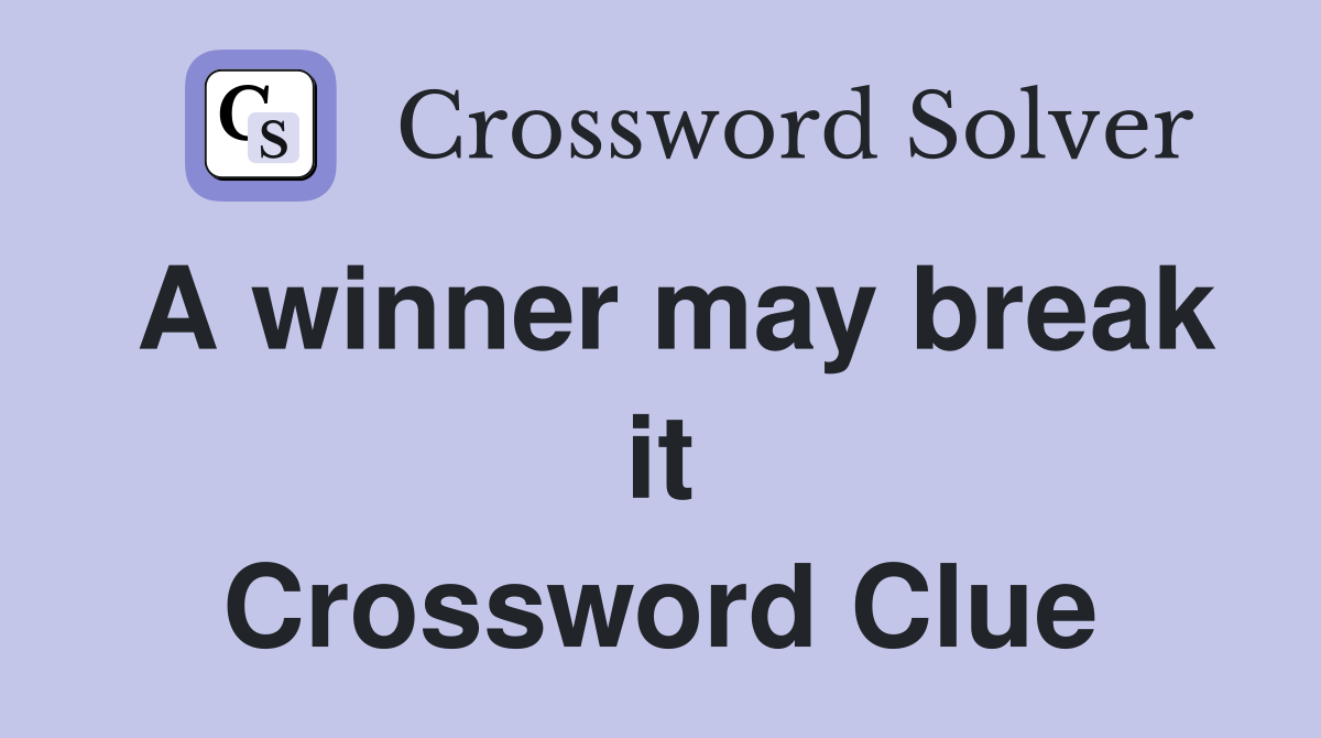 A winner may break it Crossword Clue