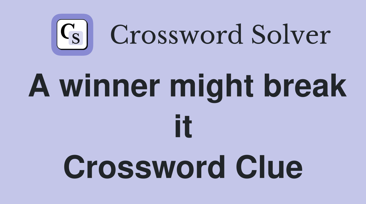 A winner might break it Crossword Clue