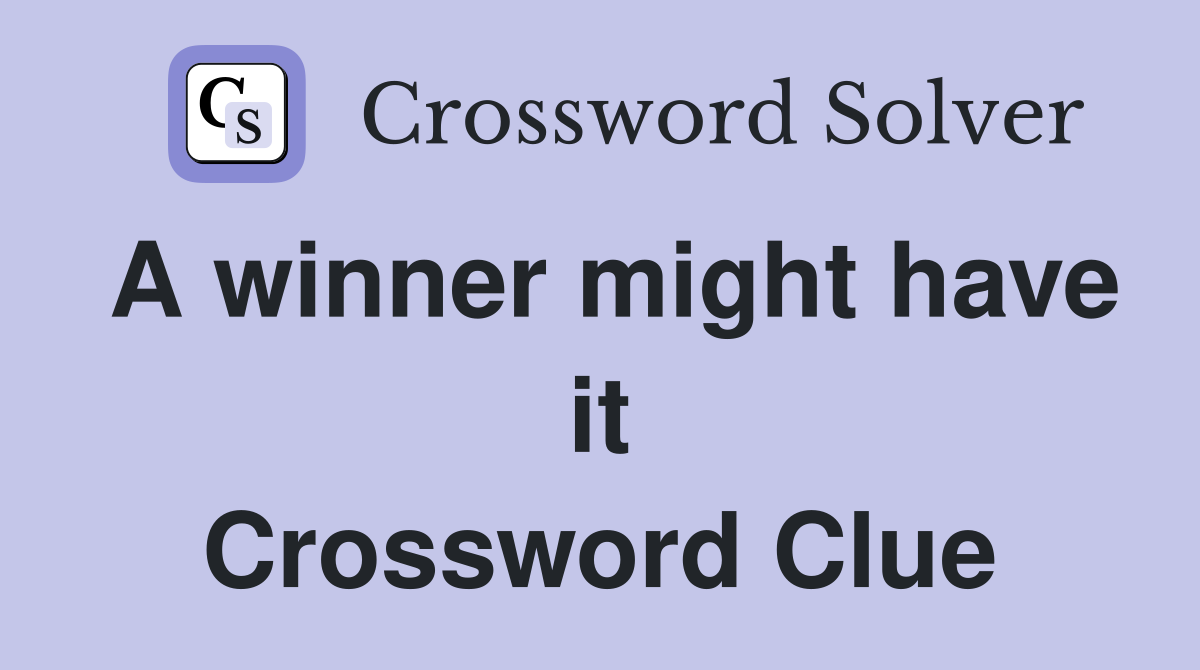 A winner might have it Crossword Clue