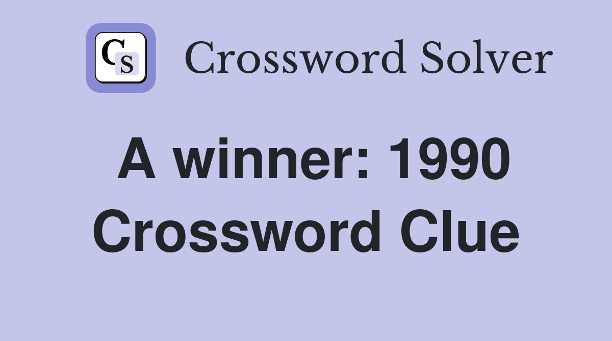 A winner: 1990 Crossword Clue