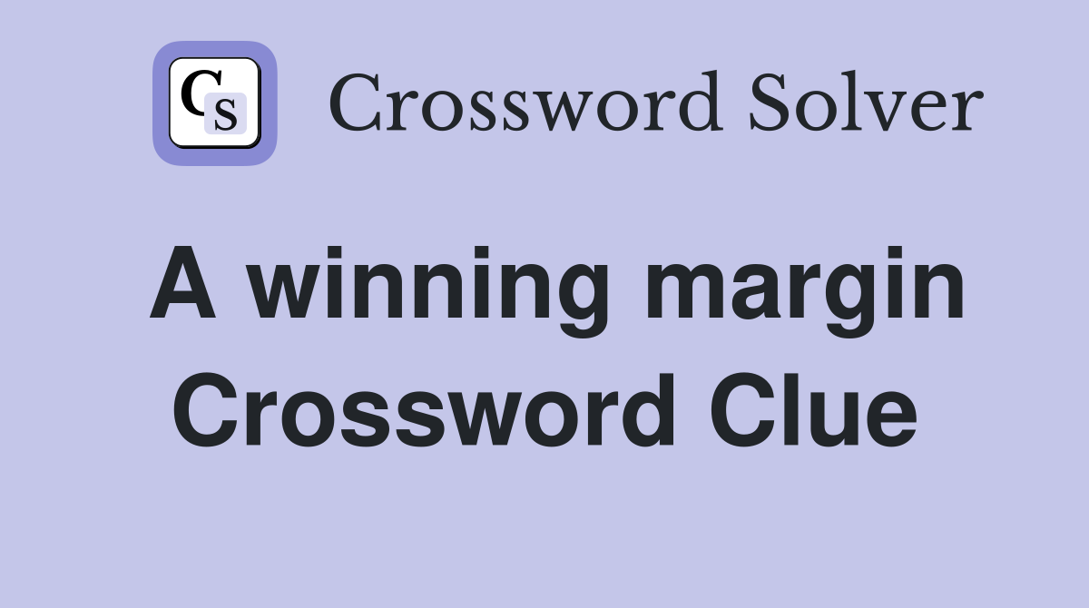 A winning margin Crossword Clue