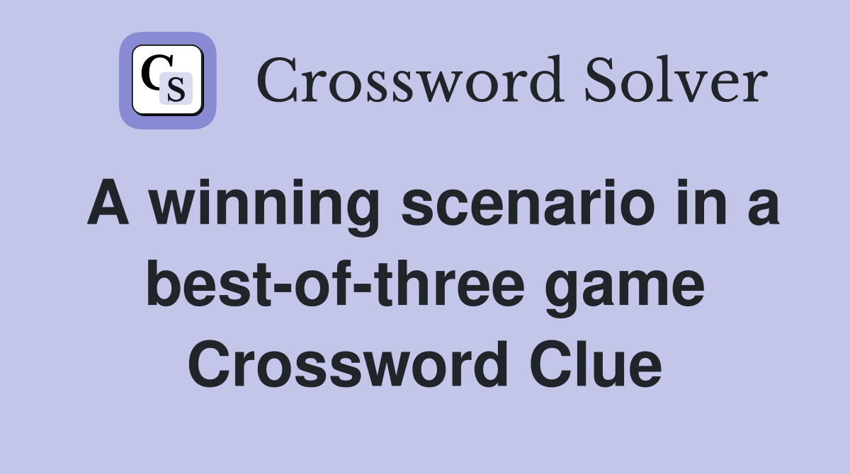 A winning scenario in a best-of-three game Crossword Clue