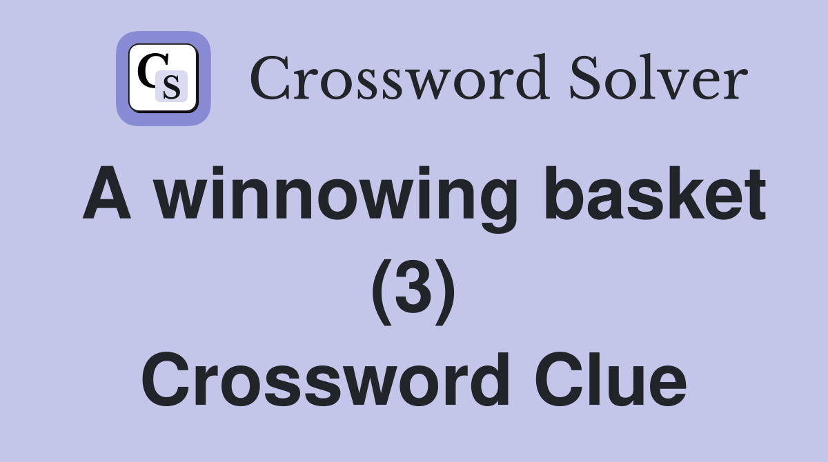 A winnowing basket (3) Crossword Clue