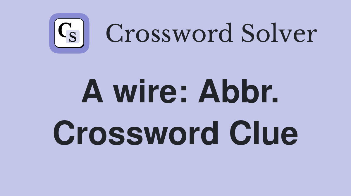 A wire: Abbr. Crossword Clue
