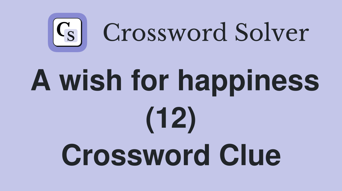 A wish for happiness (12) Crossword Clue