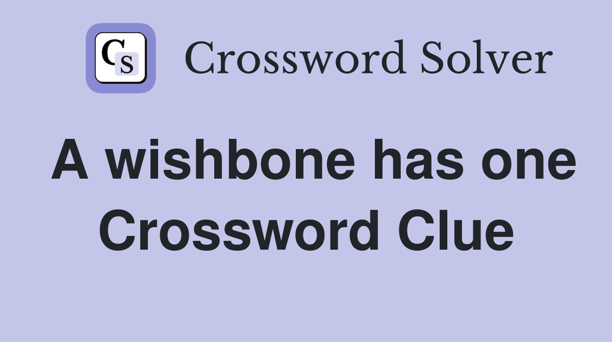 A wishbone has one Crossword Clue