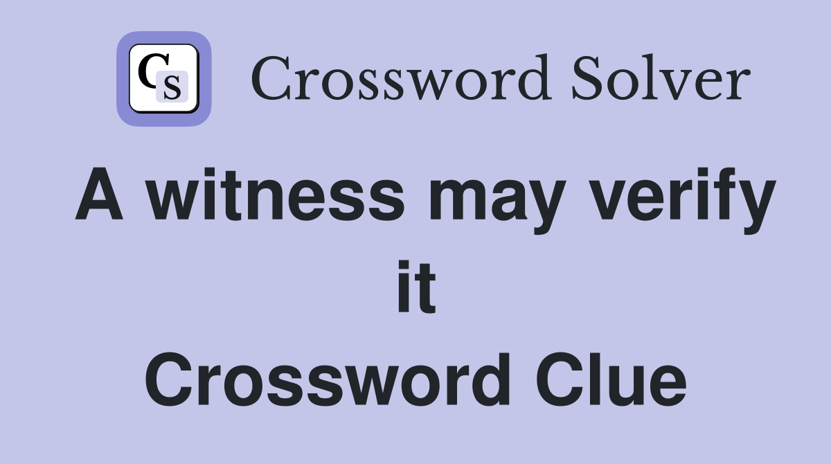A witness may verify it Crossword Clue