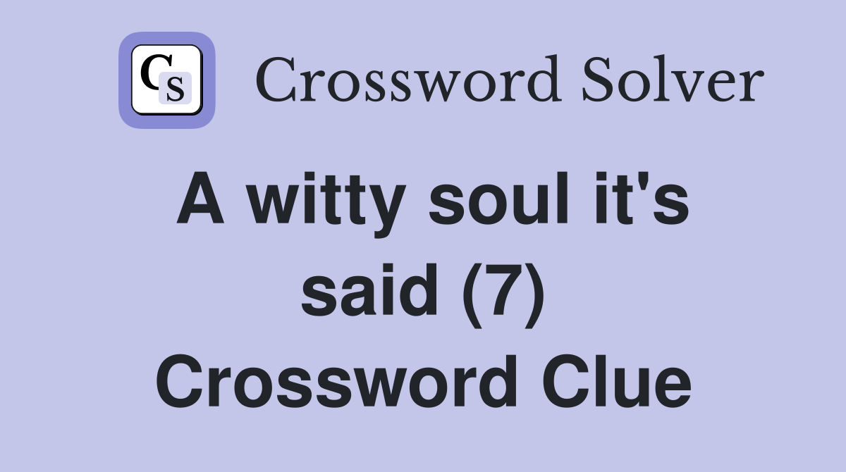 A witty soul it's said (7) Crossword Clue