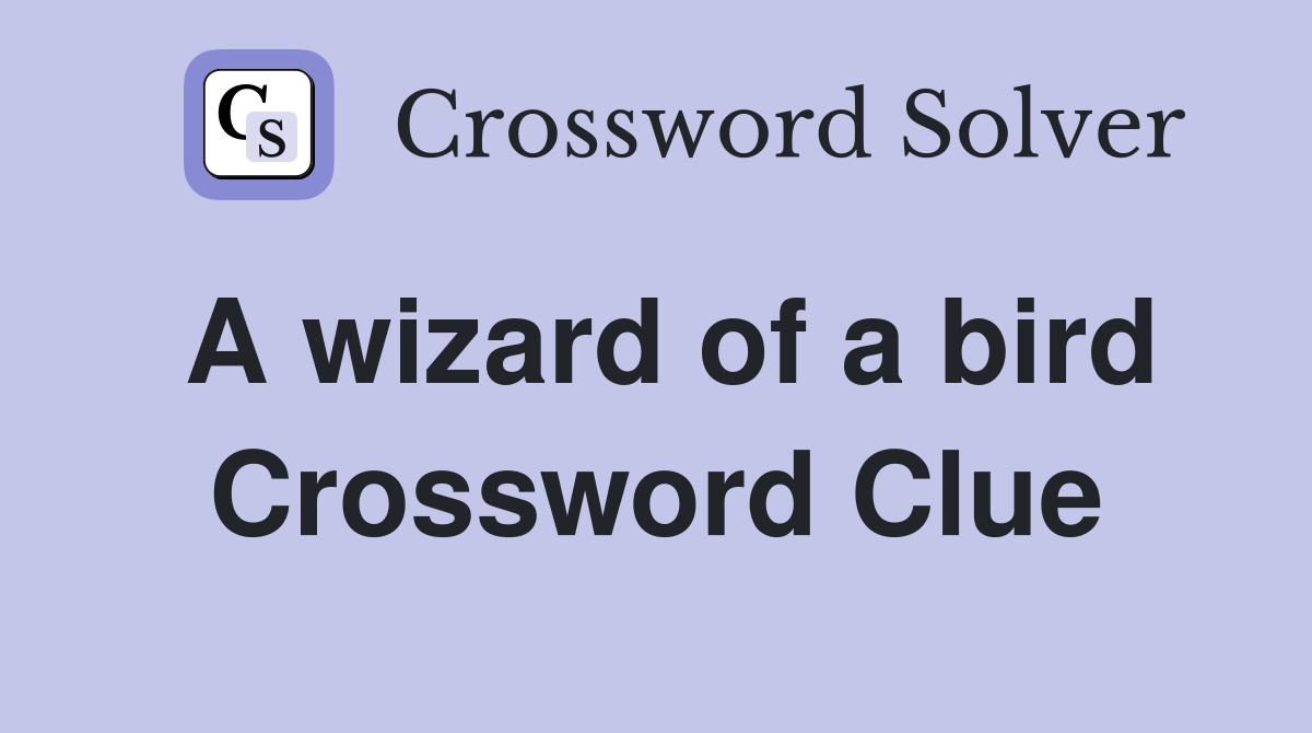 A wizard of a bird Crossword Clue