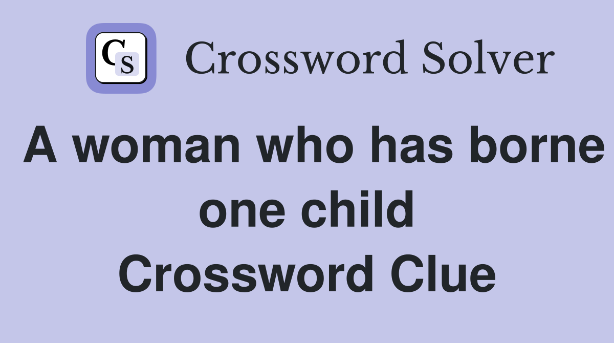 A woman who has borne one child Crossword Clue